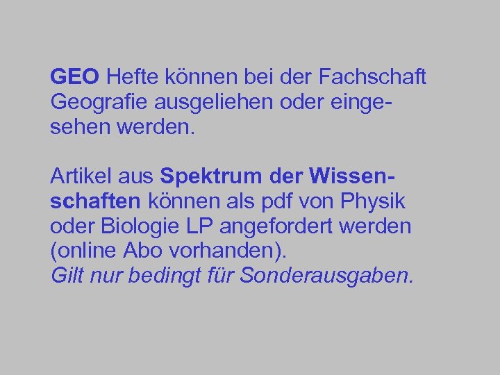 GEO Hefte können bei der Fachschaft Geografie ausgeliehen oder eingesehen werden. Artikel aus Spektrum