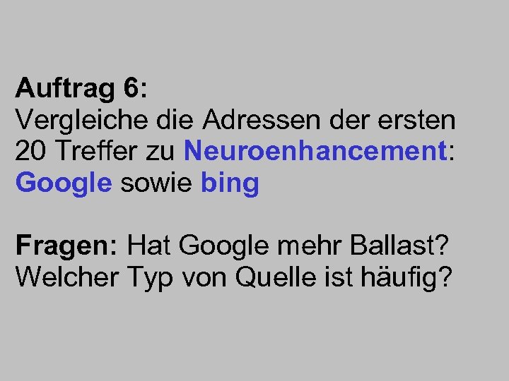 Auftrag 6: Vergleiche die Adressen der ersten 20 Treffer zu Neuroenhancement: Google sowie bing