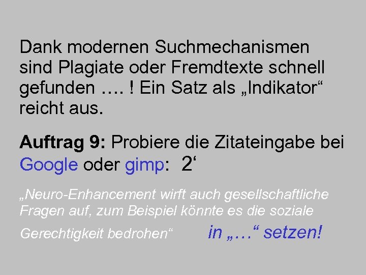 Dank modernen Suchmechanismen sind Plagiate oder Fremdtexte schnell gefunden …. ! Ein Satz als