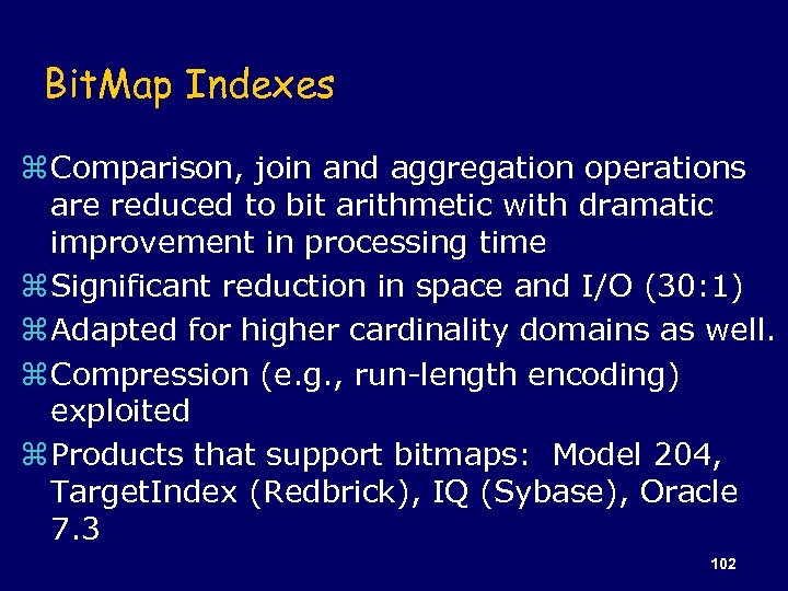 Bit. Map Indexes z Comparison, join and aggregation operations are reduced to bit arithmetic