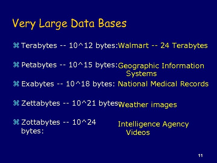 Very Large Data Bases z Terabytes -- 10^12 bytes: Walmart -- 24 Terabytes z