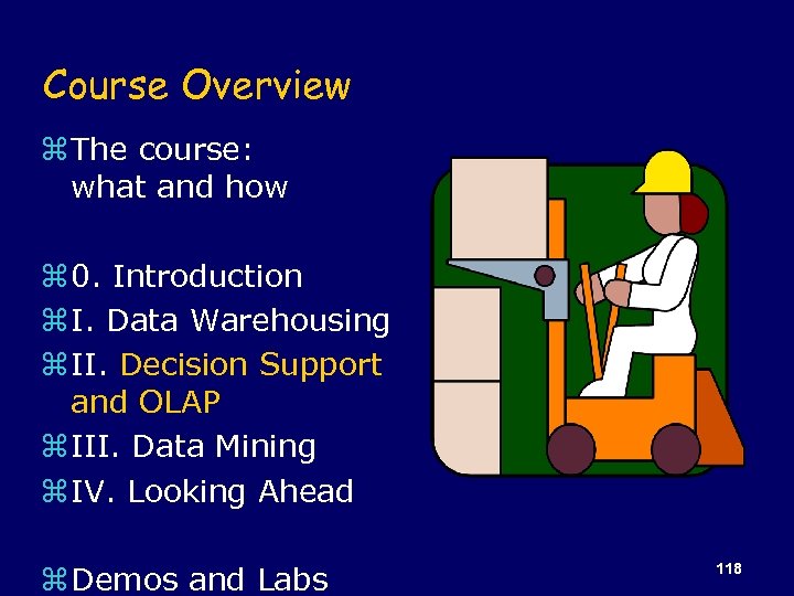 Course Overview z The course: what and how z 0. Introduction z I. Data