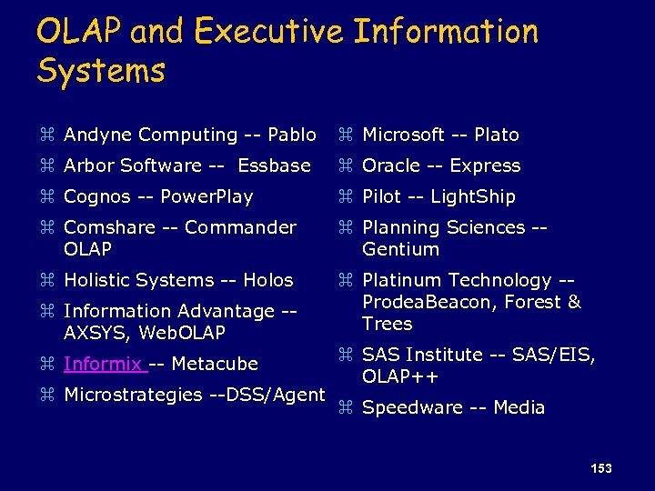 OLAP and Executive Information Systems z Andyne Computing -- Pablo z Microsoft -- Plato