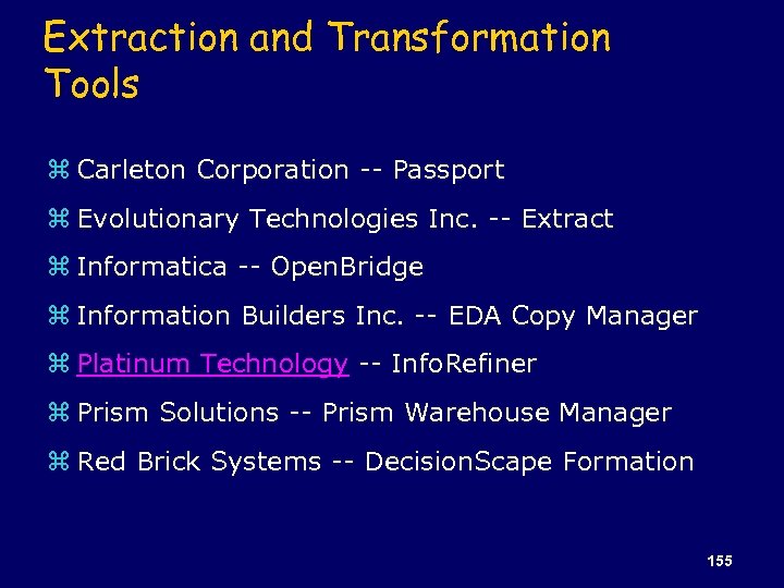 Extraction and Transformation Tools z Carleton Corporation -- Passport z Evolutionary Technologies Inc. --