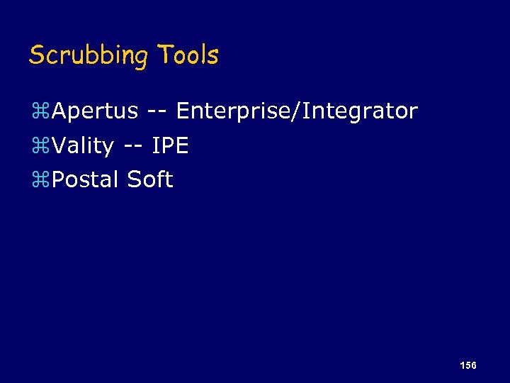 Scrubbing Tools z. Apertus -- Enterprise/Integrator z. Vality -- IPE z. Postal Soft 156