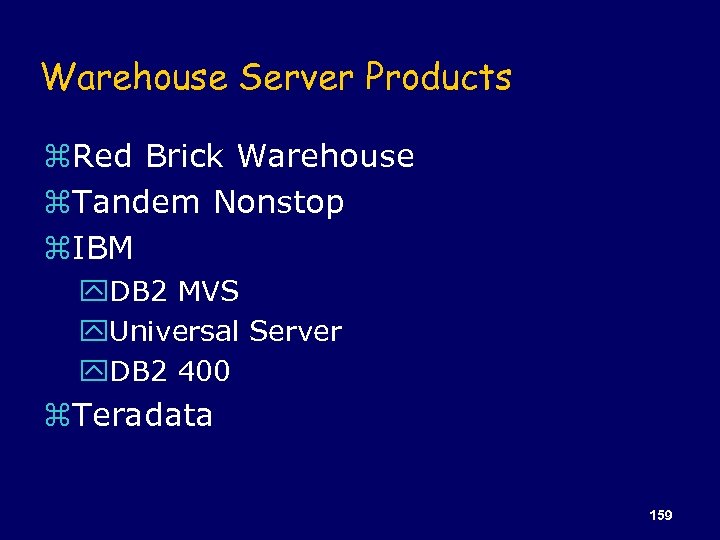 Warehouse Server Products z. Red Brick Warehouse z. Tandem Nonstop z. IBM y. DB