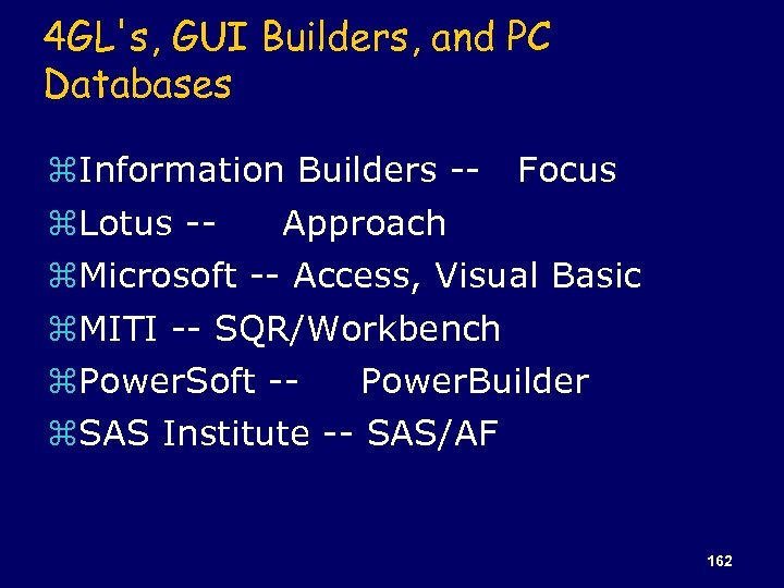 4 GL's, GUI Builders, and PC Databases z. Information Builders -- Focus z. Lotus