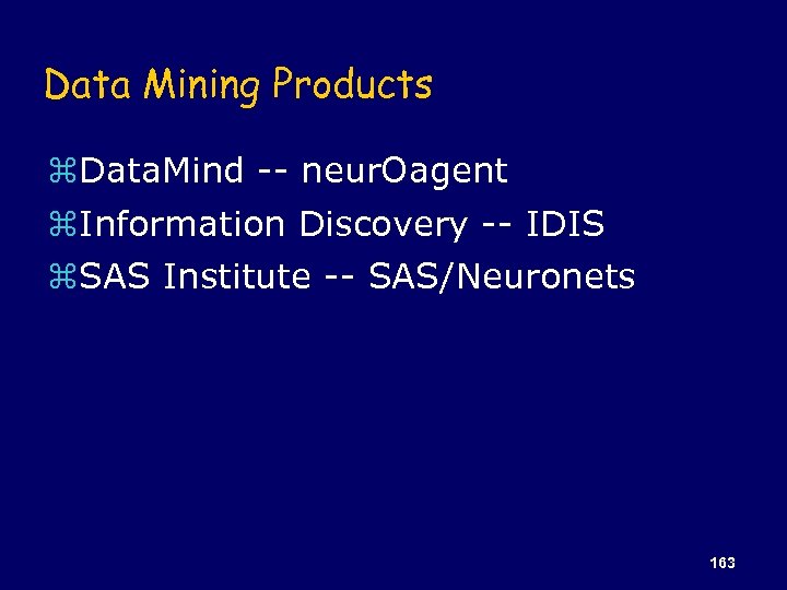 Data Mining Products z. Data. Mind -- neur. Oagent z. Information Discovery -- IDIS