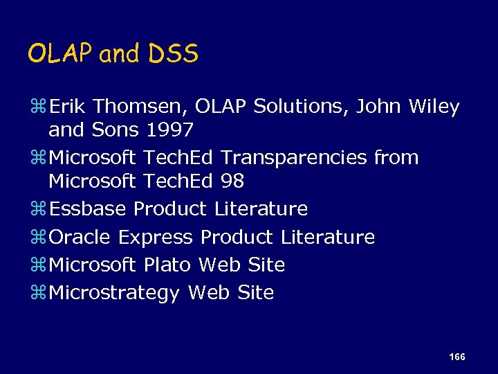 OLAP and DSS z Erik Thomsen, OLAP Solutions, John Wiley and Sons 1997 z