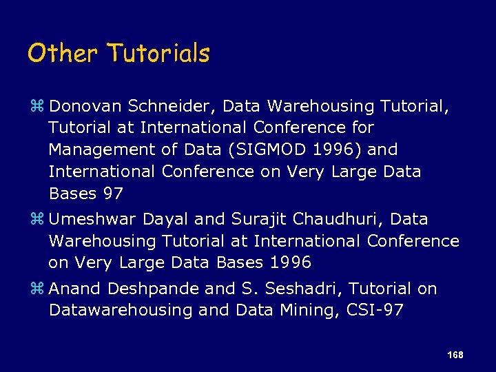 Other Tutorials z Donovan Schneider, Data Warehousing Tutorial, Tutorial at International Conference for Management