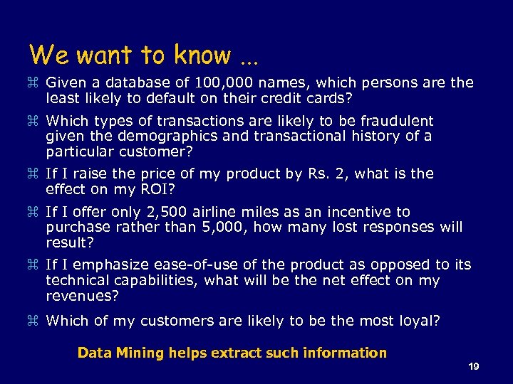 We want to know. . . z Given a database of 100, 000 names,