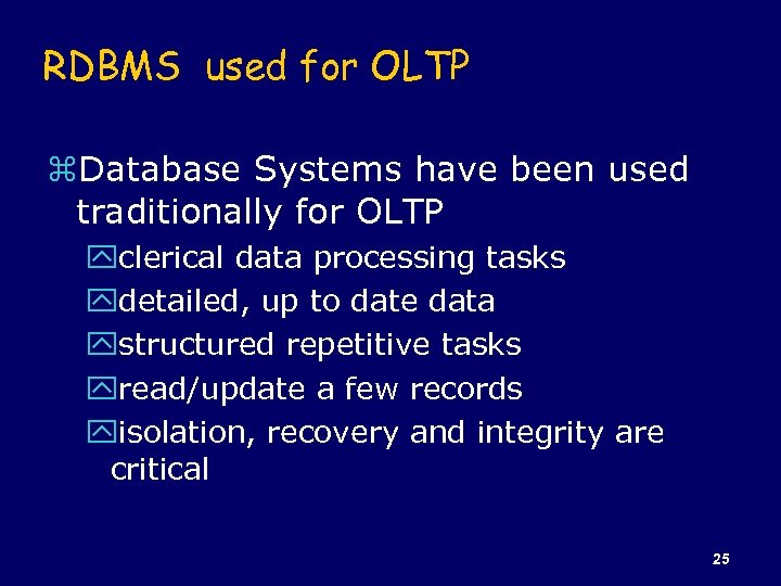 RDBMS used for OLTP z. Database Systems have been used traditionally for OLTP yclerical