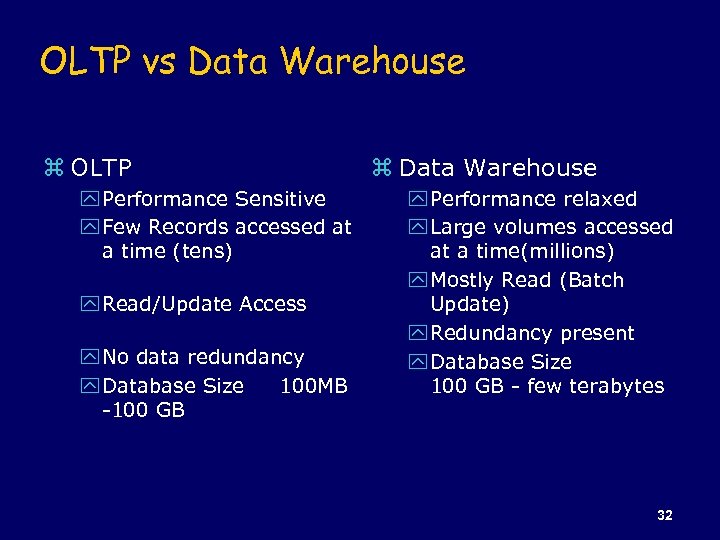 OLTP vs Data Warehouse z OLTP y Performance Sensitive y Few Records accessed at