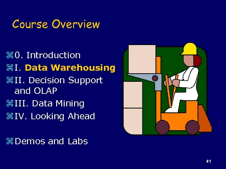 Course Overview z 0. Introduction z I. Data Warehousing z II. Decision Support and
