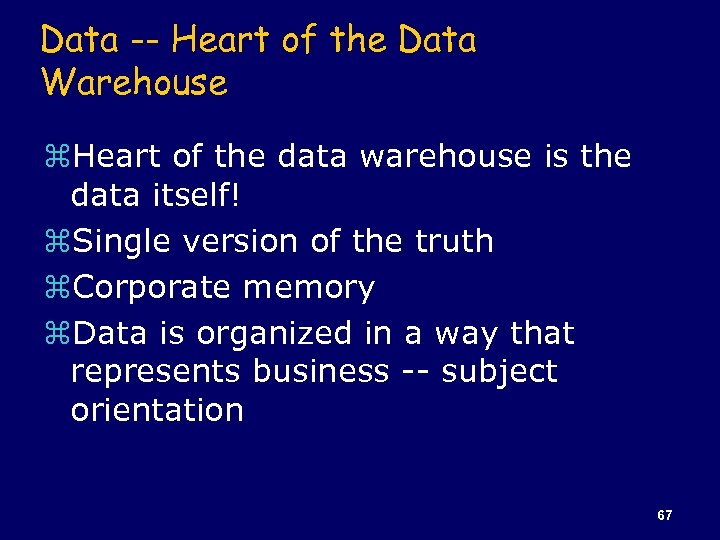 Data -- Heart of the Data Warehouse z. Heart of the data warehouse is