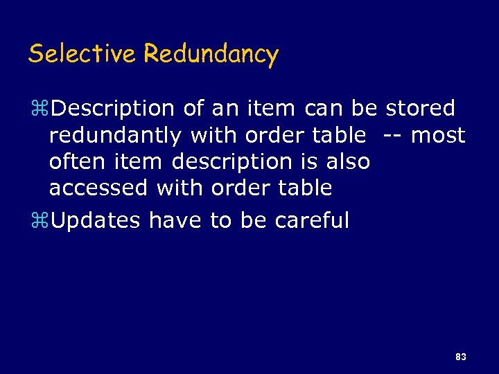 Selective Redundancy z. Description of an item can be stored redundantly with order table