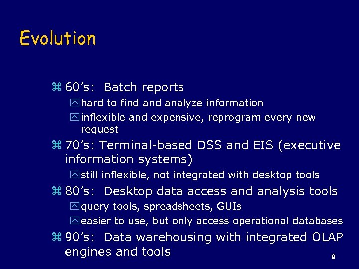 Evolution z 60’s: Batch reports y hard to find analyze information y inflexible and