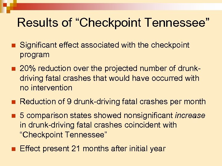 Results of “Checkpoint Tennessee” n Significant effect associated with the checkpoint program n 20%