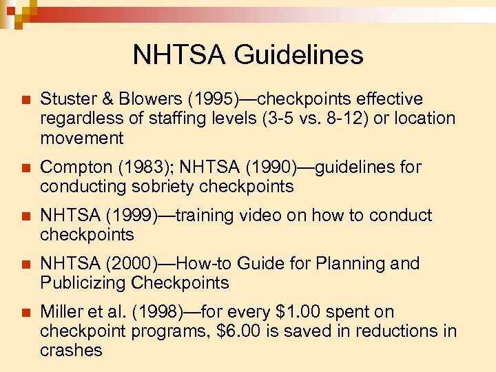 NHTSA Guidelines n Stuster & Blowers (1995)—checkpoints effective regardless of staffing levels (3 -5