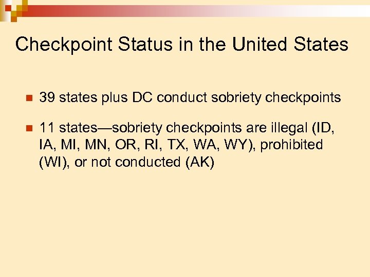 Checkpoint Status in the United States n 39 states plus DC conduct sobriety checkpoints