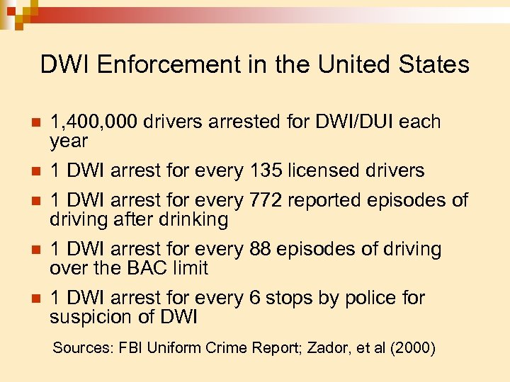 DWI Enforcement in the United States n n n 1, 400, 000 drivers arrested
