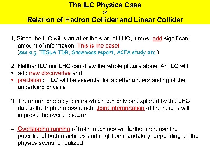 The ILC Physics Case or Relation of Hadron Collider and Linear Collider 1. Since