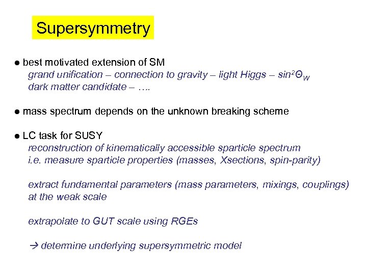 Supersymmetry ● best motivated extension of SM grand unification – connection to gravity –