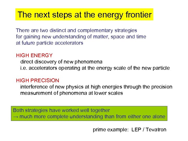 The next steps at the energy frontier There are two distinct and complementary strategies