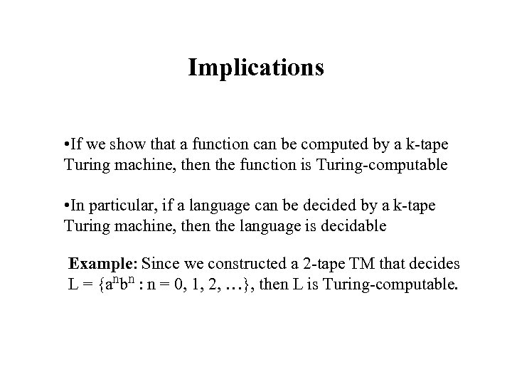 Implications • If we show that a function can be computed by a k-tape