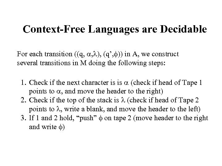 Context-Free Languages are Decidable For each transition ((q, , ), (q’, )) in A,