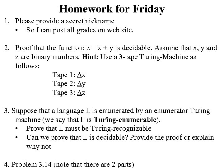 Homework for Friday 1. Please provide a secret nickname • So I can post