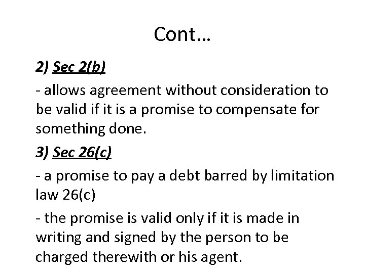 Cont… 2) Sec 2(b) - allows agreement without consideration to be valid if it