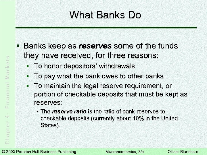 What Banks Do § Banks keep as reserves some of the funds they have