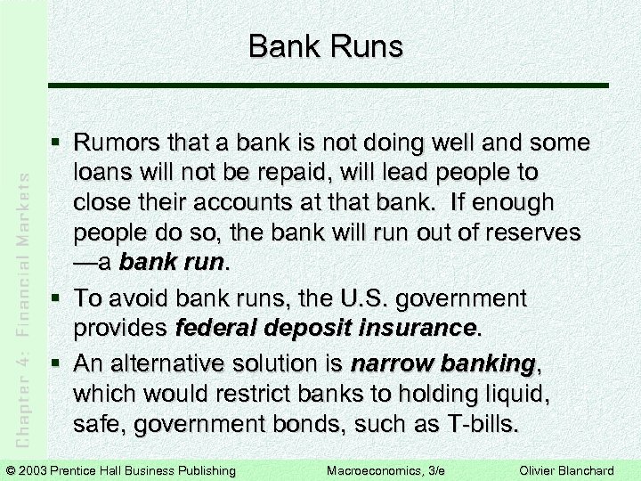 Bank Runs § Rumors that a bank is not doing well and some loans