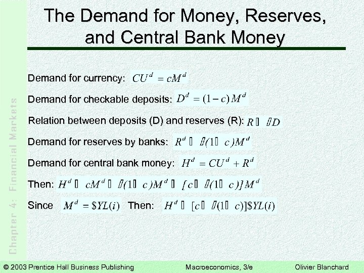 The Demand for Money, Reserves, and Central Bank Money Demand for currency: Demand for