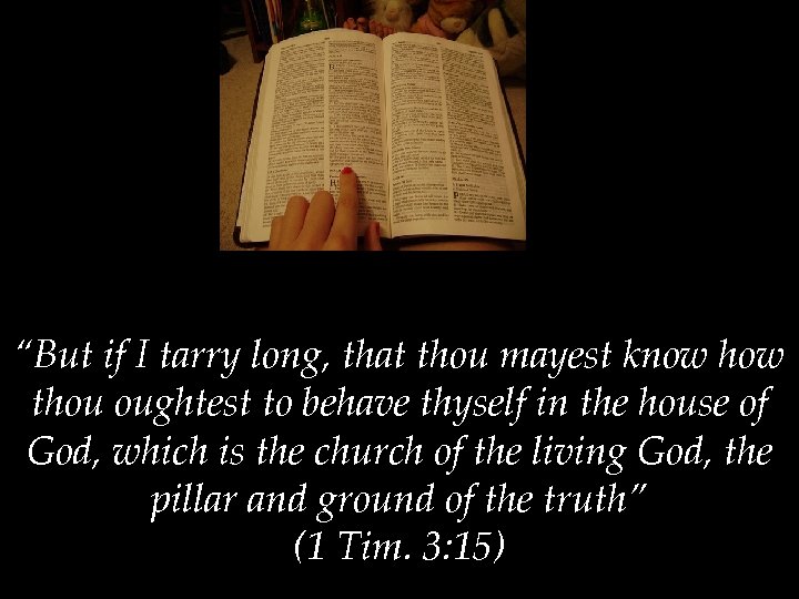 “But if I tarry long, that thou mayest know how thou oughtest to behave
