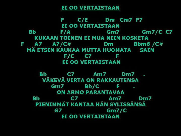 EI OO VERTAISTAAN F C/E Dm Cm 7 F 7 EI OO VERTAISTAAN Bb