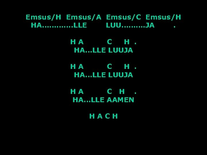 Emsus/H Emsus/A Emsus/C Emsus/H HA…………. LLE LUU………. JA. HA C H. HA…LLE LUUJA HA