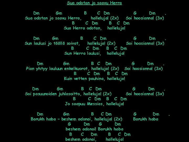 Sua odotan jo saavu Herra Dm Gm B C Dm G Dm. Sua odotan