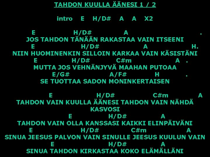 TAHDON KUULLA ÄÄNESI 1 / 2 intro E H/D# A A X 2 E