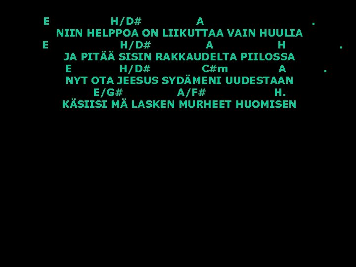 E H/D# A. NIIN HELPPOA ON LIIKUTTAA VAIN HUULIA E H/D# A H JA