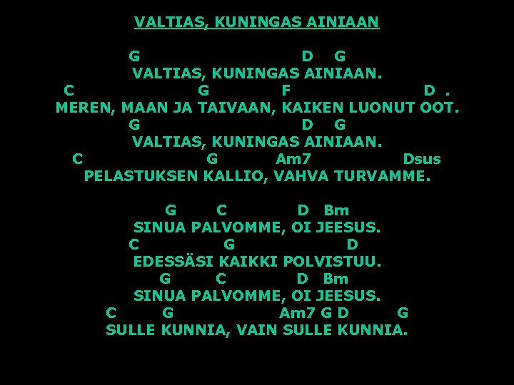 VALTIAS, KUNINGAS AINIAAN G D G VALTIAS, KUNINGAS AINIAAN. C G F D. MEREN,