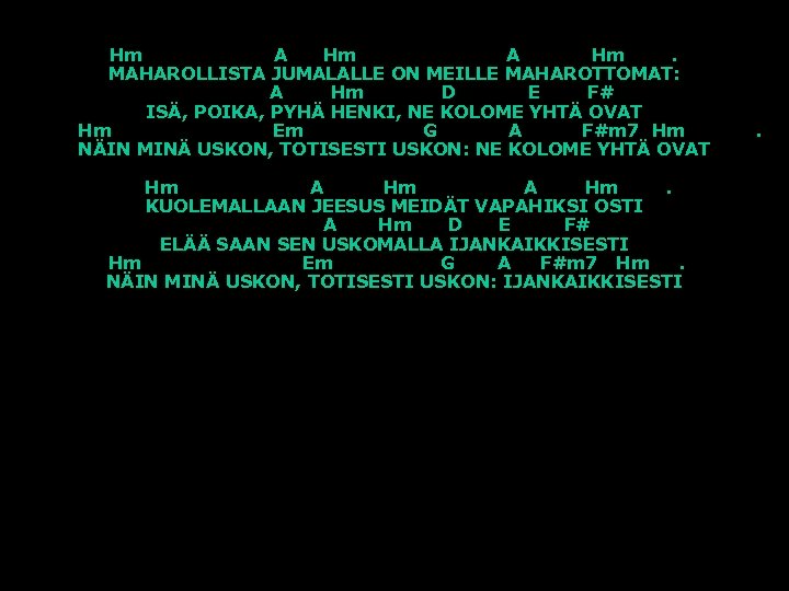 Hm A Hm. MAHAROLLISTA JUMALALLE ON MEILLE MAHAROTTOMAT: A Hm D E F# ISÄ,
