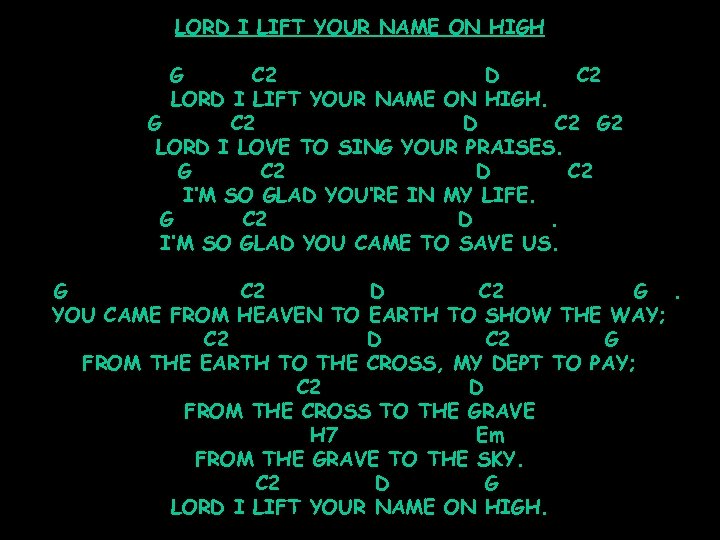 LORD I LIFT YOUR NAME ON HIGH G C 2 D C 2 LORD