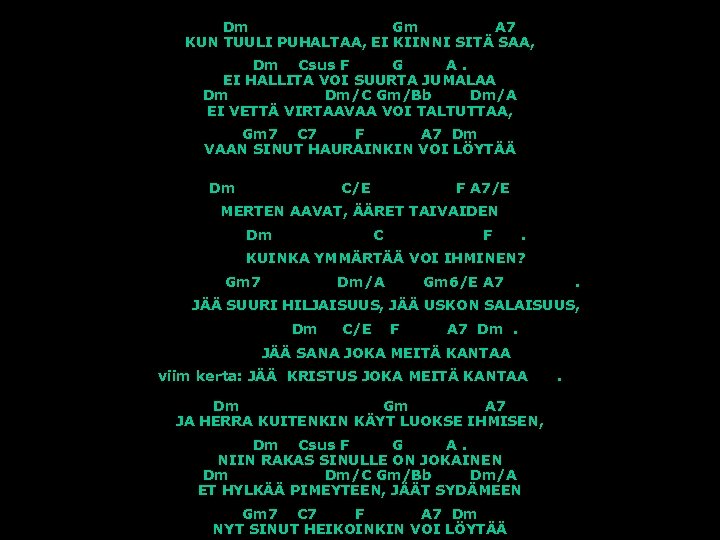 Dm Gm A 7 KUN TUULI PUHALTAA, EI KIINNI SITÄ SAA, Dm Csus F