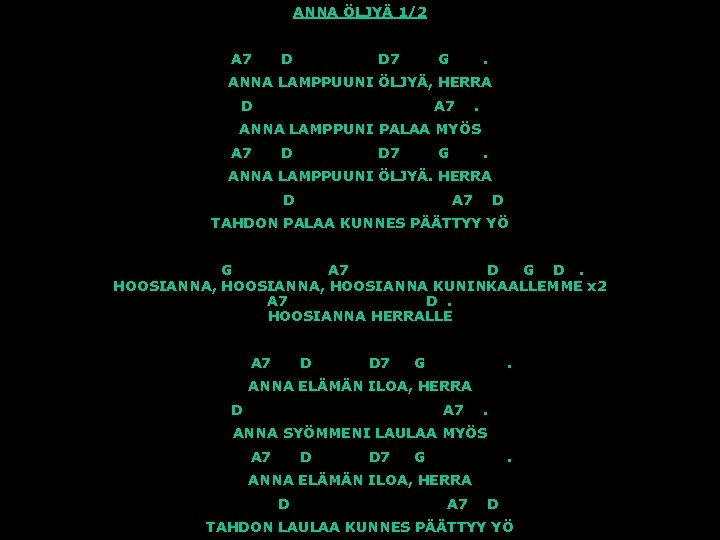 ANNA ÖLJYÄ 1/2 A 7 D D 7 G . ANNA LAMPPUUNI ÖLJYÄ, HERRA