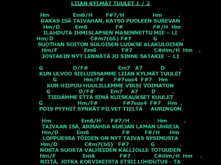 LIIAN KYLMÄT TUULET 1 / 2 Hm Em 6/H F#7/H Hm. RAKAS ISÄ TAIVAHAN,