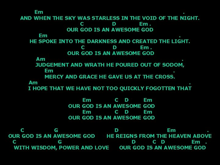 Em. AND WHEN THE SKY WAS STARLESS IN THE VOID OF THE NIGHT. C