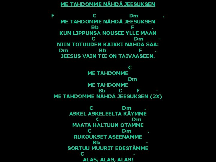 ME TAHDOMME NÄHDÄ JEESUKSEN F C Dm. ME TAHDOMME NÄHDÄ JEESUKSEN Bb F. KUN
