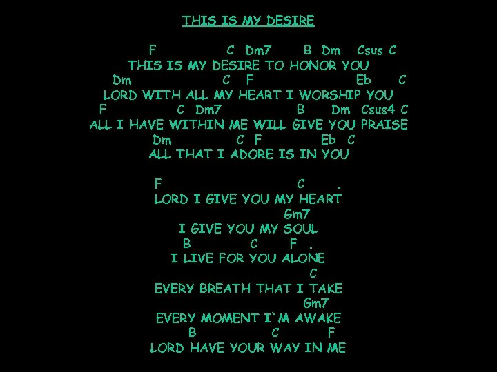 THIS IS MY DESIRE F C Dm 7 B Dm Csus C THIS IS